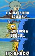 Image result for Spongebob About to Get Crushed by a Rock Meme