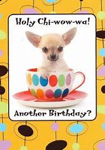 Image result for Happy Birthday Chihuahua Meme