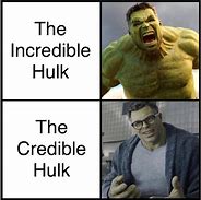 Image result for Credible Hulk Meme