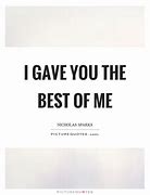 Image result for You Are the Best of Me Quote