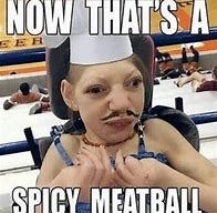 Image result for Funny Meatball Meme