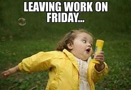 Image result for Work Weekend Funny Friday Meme