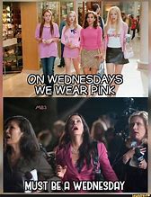 Image result for Mean Girls On Wednesdays We Wear Pink Meme