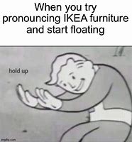 Image result for Furniture Floating Meme