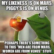 Image result for Woman Are From Venus Meme