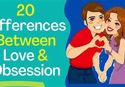 Image result for Difference Between Love and Obsession