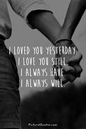 Image result for Will Always Love You Quotes