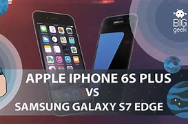 Image result for iPhone 6s Plus vs Samsung S7 Edge