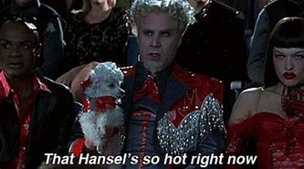 Image result for That Hansel Is so Hot Right Now Meme