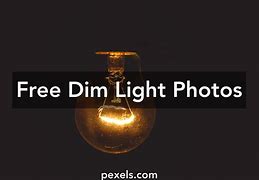 Image result for Really Dim Photos
