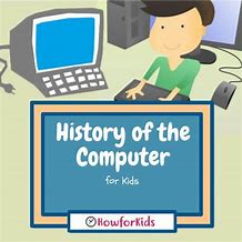 Image result for History of Computers for Kids