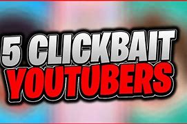 Image result for Click Bait YouTubers