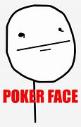 Image result for Meme Poker Face Guy