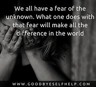 Image result for Fear of Unknown Quotes