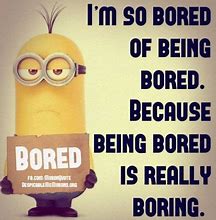 Image result for Minion Bored Quotes Funny