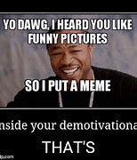 Image result for Yo Dawg Lazy Meme