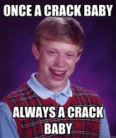 Image result for Baby On Crack Meme