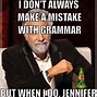 Image result for Your Welcome Jennifer Meme