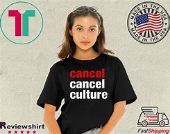 Image result for Cancel Culture T-Shirts