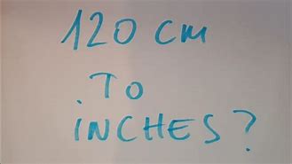 Image result for 120 Cm into Inches
