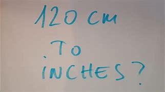 Image result for 120 Cm to Inches