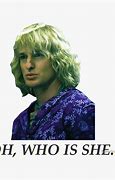 Image result for Zoolander Meme OH Who Is She
