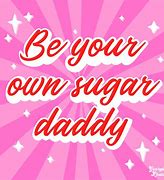 Image result for Some Day My Sugar Daddy Will Come