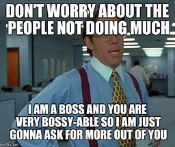 Image result for Bossy People Meme