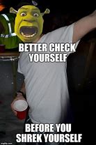 Image result for Check Yourself Meme