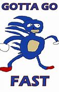 Image result for Sonic Gotta Go Fast Meme