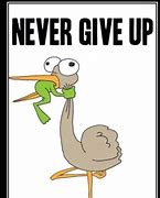 Image result for Never Give Up Funny Pics
