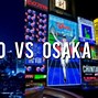 Image result for Osaka Japan vs Tokyo