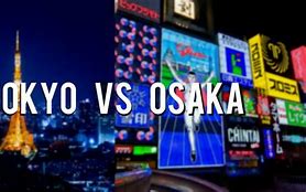 Image result for Tokyo VRS Osaka