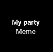 Image result for Mega Party Meme