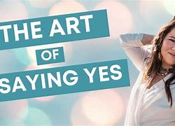 Image result for The Art of Saying Yes