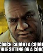 Image result for Left 4 Dead Coach Meme