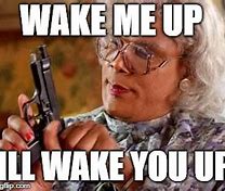 Image result for Wake Up Gun Meme