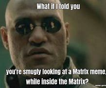 Image result for Matrix Meme