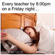 Image result for Funny Tired Teacher Memes