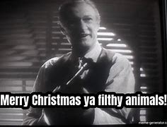 Image result for Merry Christmas Ya Filthy Animal and a Happy New Year Meme