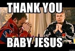 Image result for Thank You Sweet Baby Jesus Meme