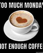 Image result for It's Monday Coffee