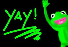 Image result for Kermit the Frog Yay Meme