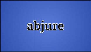 Image result for abjurae