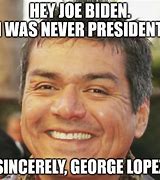 Image result for George Lopez Meme Tell Him