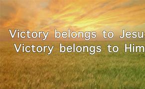 Image result for Victory Belongs to Jesus Lyrics