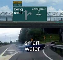 Image result for SmartWater Meme