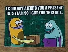 Image result for Spongebob Box Gift Meme