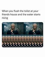 Image result for When You Flush the Toilet and the Water Starts Rising Meme