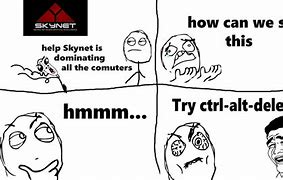 Image result for Skynet Printer Meme